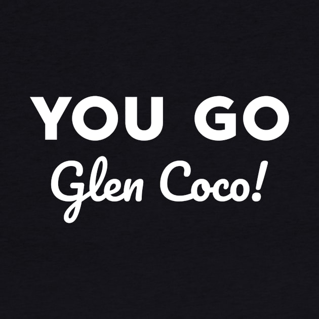 You go Glen Coco! by alliejoy224